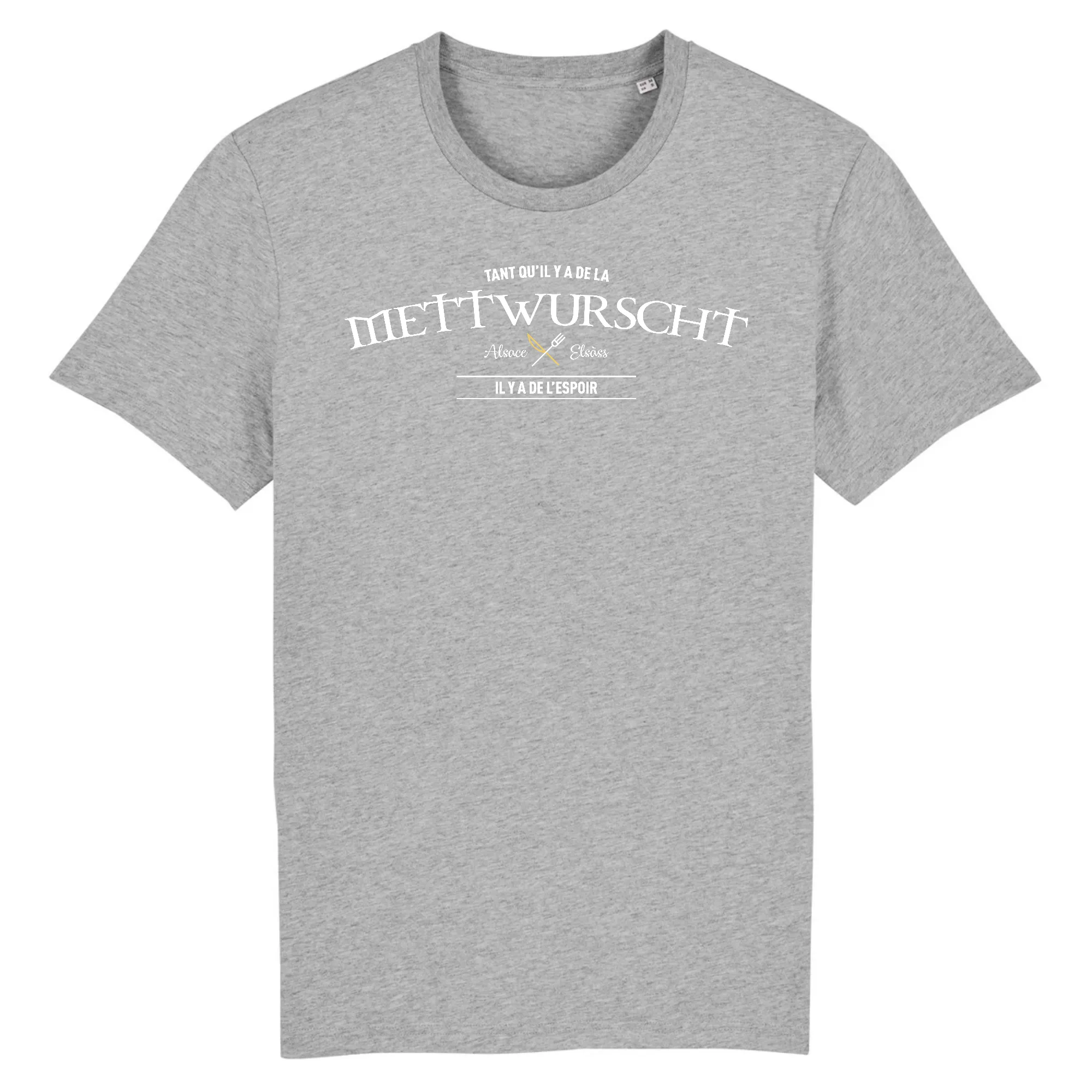 Tant qu'il y a de la Mettwurscht, Il y a de l'espoir - Alsace  - T-shirt coton bio 100 % - imprimé fr