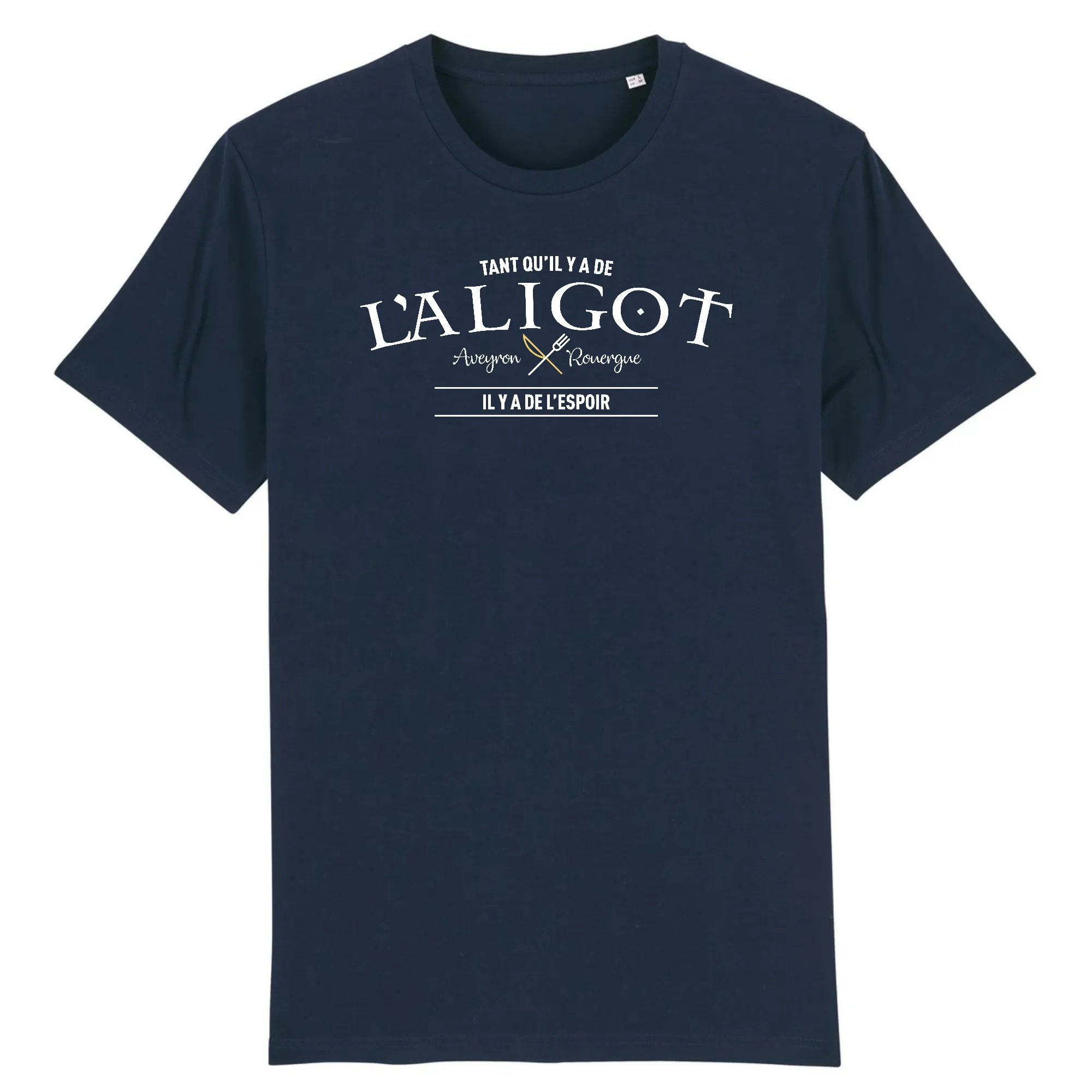 Tant qu'il y a de l'Aligot il y a de l'espoir - Aveyron - T-shirt unisexe coton BIO 100 % - imprimé dans le midi